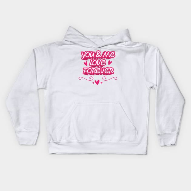 YOU AND ME LOVE FOREVER Kids Hoodie by STUDIOVO